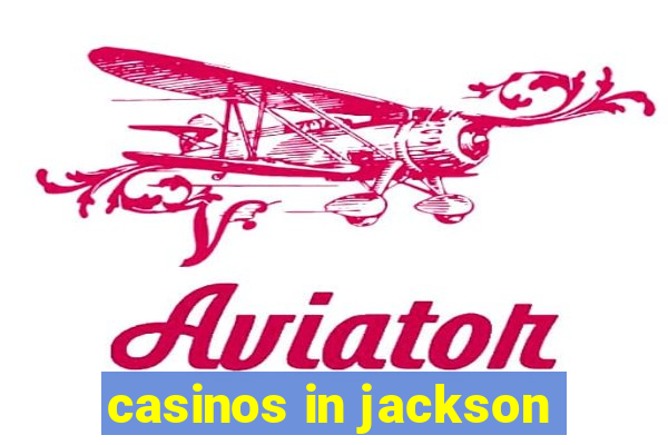 casinos in jackson