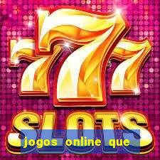 jogos online que ganham dinheiro