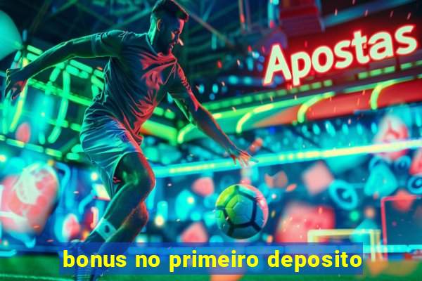 bonus no primeiro deposito