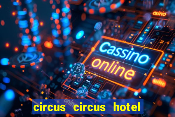 circus circus hotel & casino