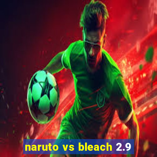 naruto vs bleach 2.9