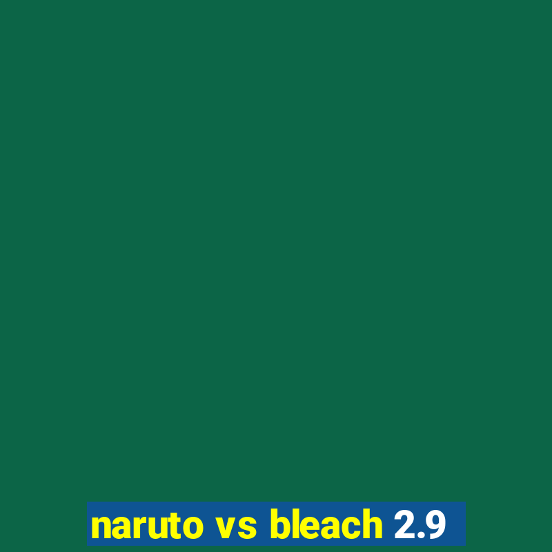 naruto vs bleach 2.9