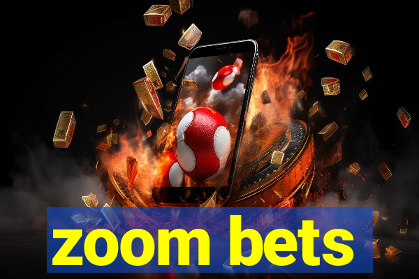 zoom bets