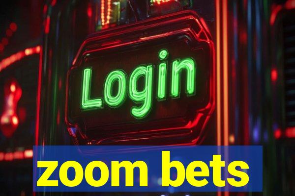 zoom bets