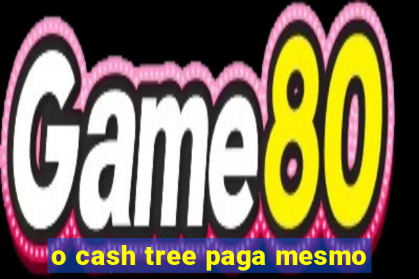 o cash tree paga mesmo