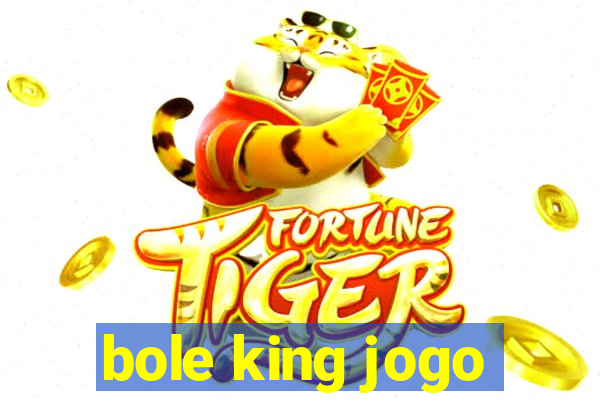 bole king jogo