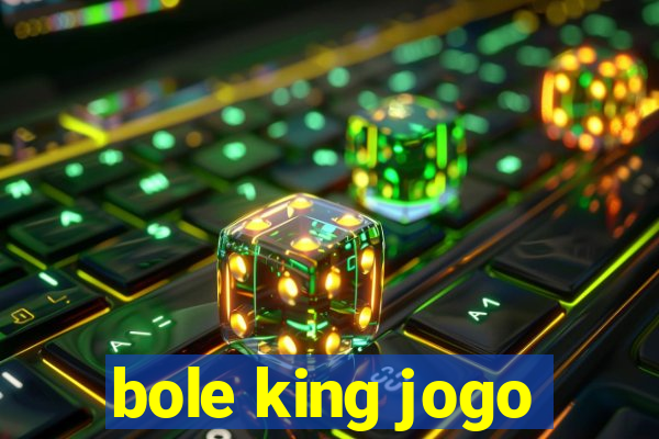 bole king jogo