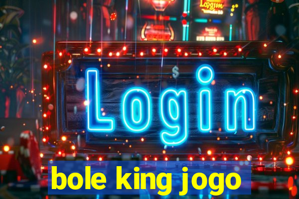 bole king jogo