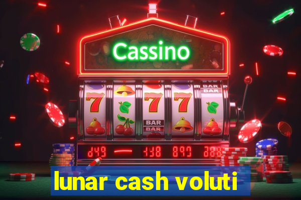 lunar cash voluti