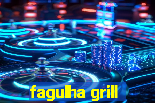 fagulha grill