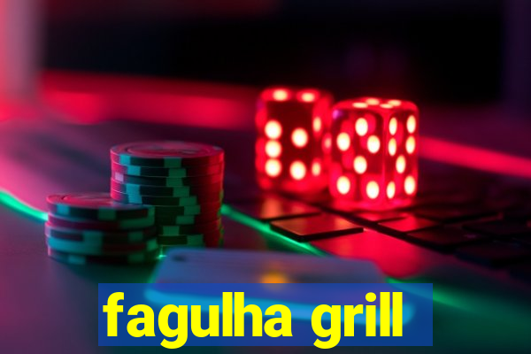 fagulha grill