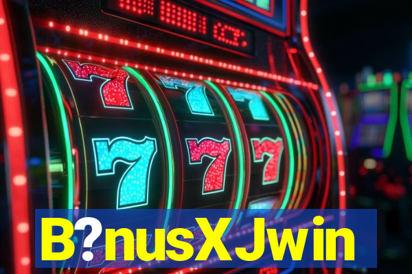 B?nusXJwin