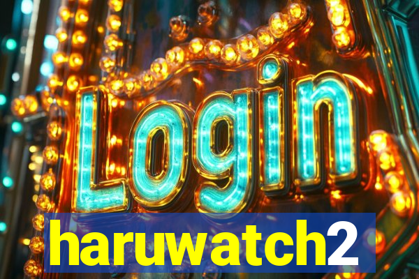 haruwatch2