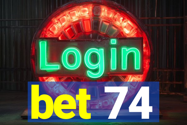 bet 74