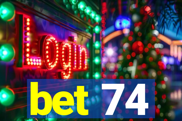 bet 74