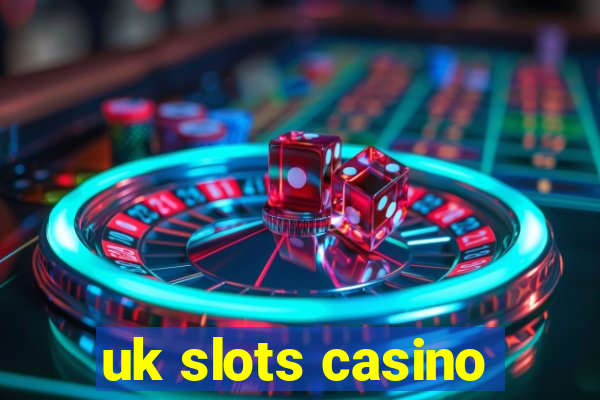 uk slots casino