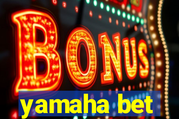 yamaha bet