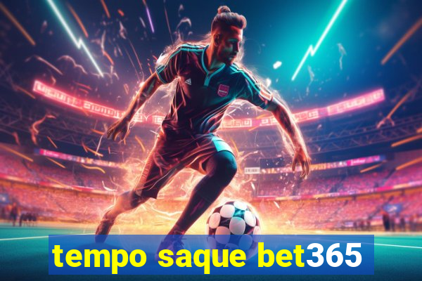 tempo saque bet365