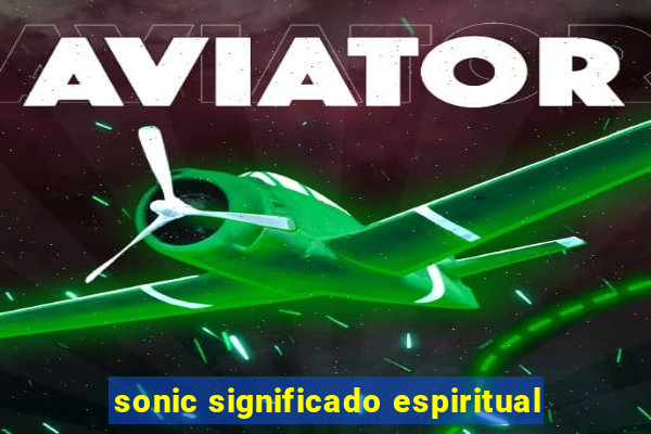 sonic significado espiritual