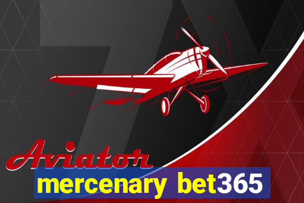 mercenary bet365