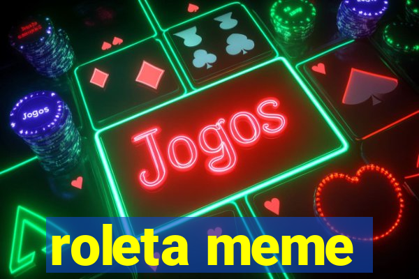 roleta meme