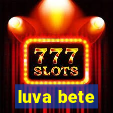 luva bete