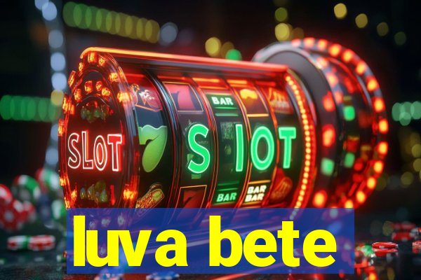 luva bete