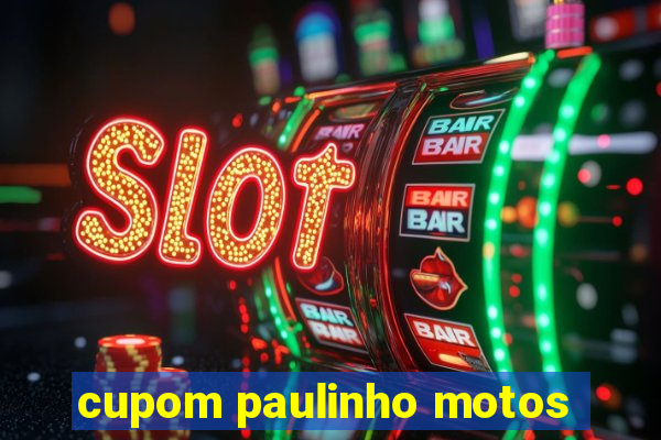 cupom paulinho motos