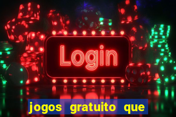 jogos gratuito que ganha dinheiro