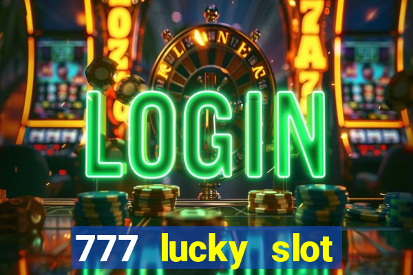 777 lucky slot online casino