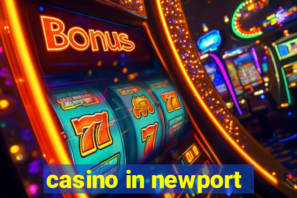 casino in newport