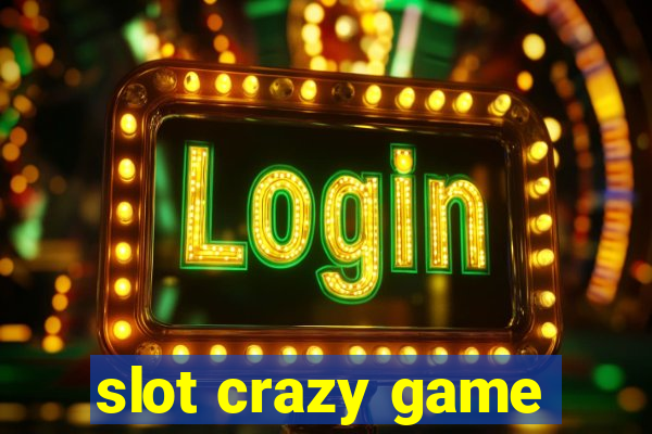 slot crazy game