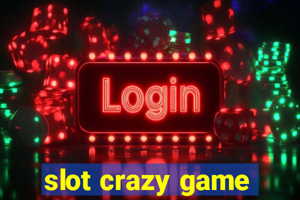 slot crazy game