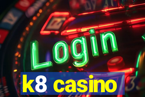 k8 casino