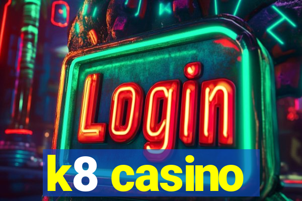 k8 casino