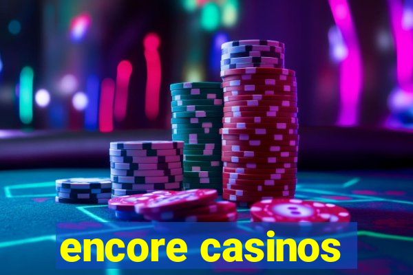 encore casinos