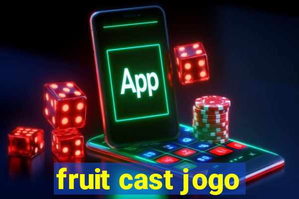 fruit cast jogo