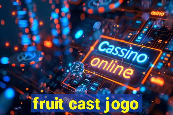 fruit cast jogo