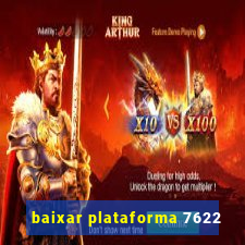 baixar plataforma 7622