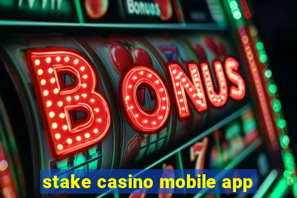 stake casino mobile app