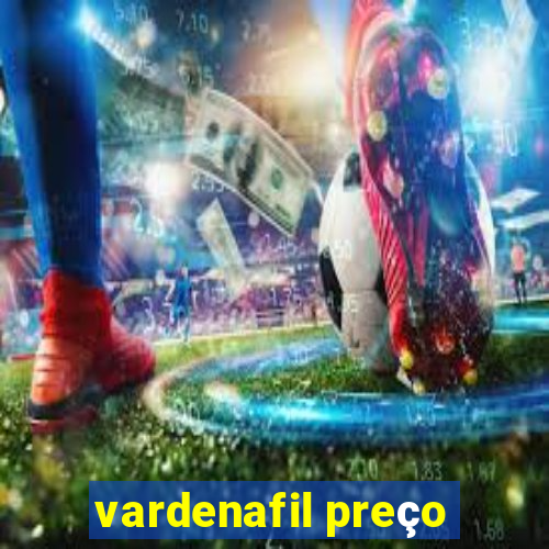 vardenafil preço