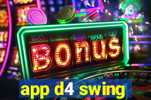 app d4 swing