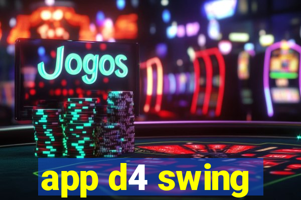 app d4 swing