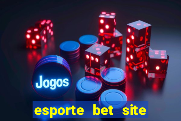 esporte bet site de aposta