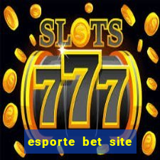 esporte bet site de aposta