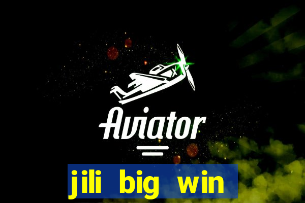 jili big win casino slots