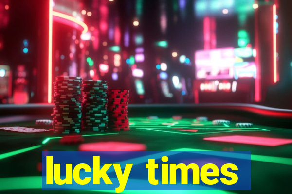 lucky times