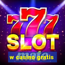 w casino gratis