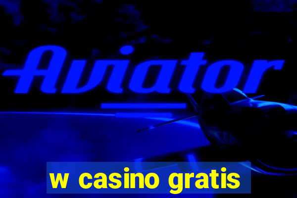 w casino gratis