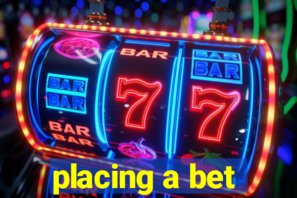 placing a bet